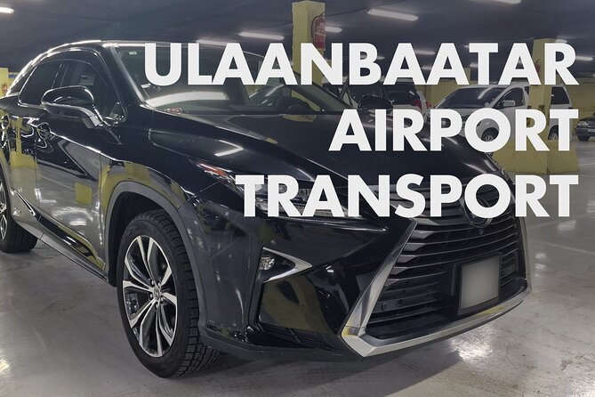 Ulaanbaatar Luxury Airport Transportation - Good To Know