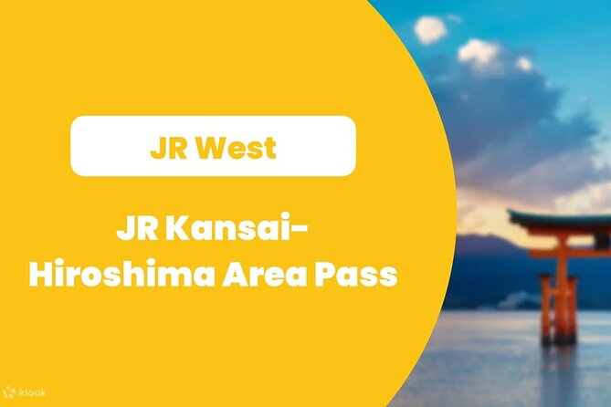 JR Kansai-Hiroshima Area Pass - How the JR Kansai-Hiroshima Area Pass Transforms Your Travel Experience