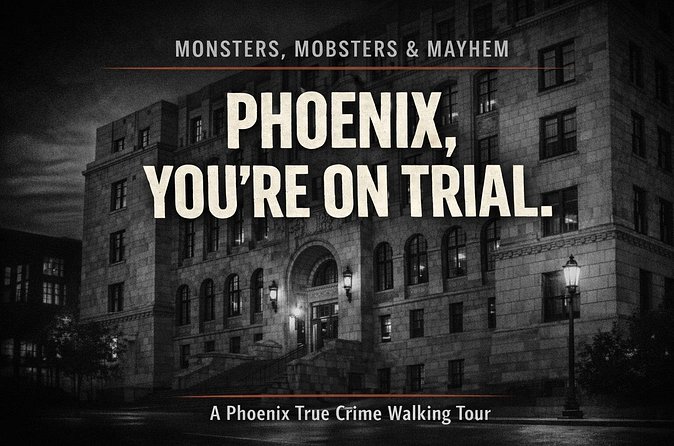 Monsters, Mobsters & Mayhem-A Phoenix True Crime Tour - In The Sum Up