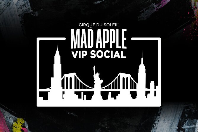 Mad Apple by Cirque du Soleil® VIP Social Experience - Why the VIP Social Experience Stands Out