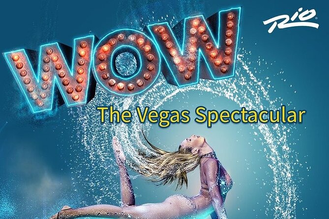 WOW - The Vegas Spectacular at the Rio Hotel and Casino - Good To Know